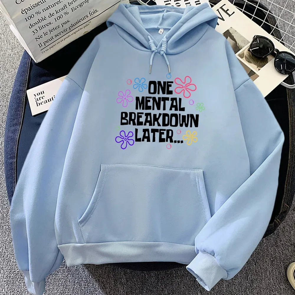 Winter Girls Hoodies One Mental Breakdown Later Letter Graphic Sweatshirts Women Clothes Sudaderas Casual Long Sleeve Hoodie