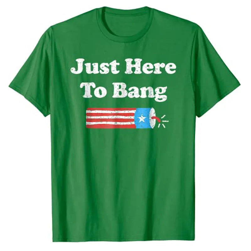 Funny 4th of July Just Here To Bang Fireworks Men Women Kids T-Shirt Veterans Memorial Day American Proud Patriotic Graphic Tees