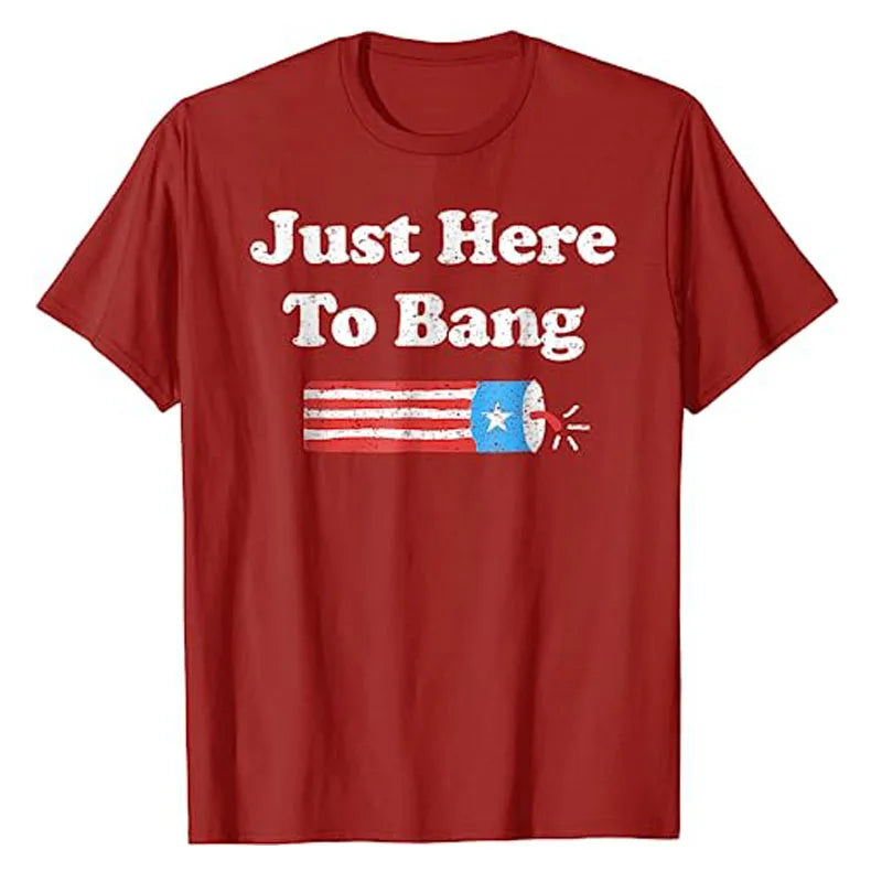 Funny 4th of July Just Here To Bang Fireworks Men Women Kids T-Shirt Veterans Memorial Day American Proud Patriotic Graphic Tees