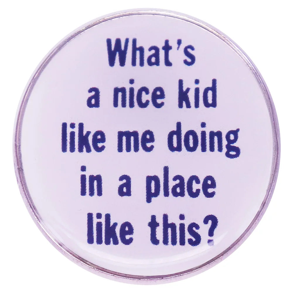 What's a nice kid like me doing in a place like this? TV Series Animation Brooch