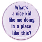 What's a nice kid like me doing in a place like this? TV Series Animation Brooch
