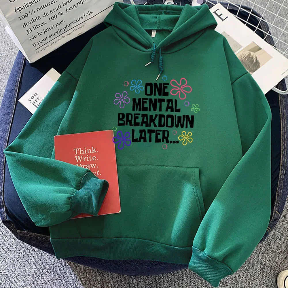 Winter Girls Hoodies One Mental Breakdown Later Letter Graphic Sweatshirts Women Clothes Sudaderas Casual Long Sleeve Hoodie