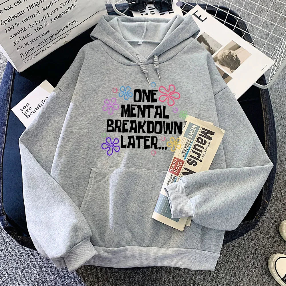 Winter Girls Hoodies One Mental Breakdown Later Letter Graphic Sweatshirts Women Clothes Sudaderas Casual Long Sleeve Hoodie