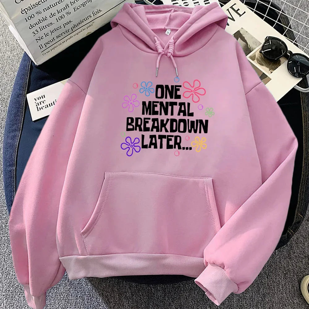 Winter Girls Hoodies One Mental Breakdown Later Letter Graphic Sweatshirts Women Clothes Sudaderas Casual Long Sleeve Hoodie